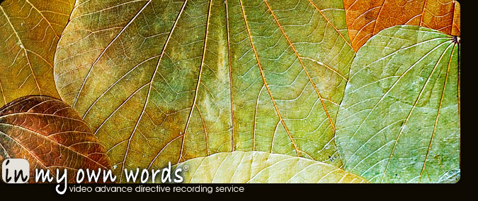 In My Own Words :: Video Advance Directive